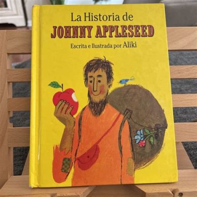  Johnny Appleseed - Historia o dobrym sercu i niezwykłej wizji!